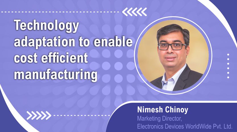 Technology adaptation  to enable cost efficient  manufacturing