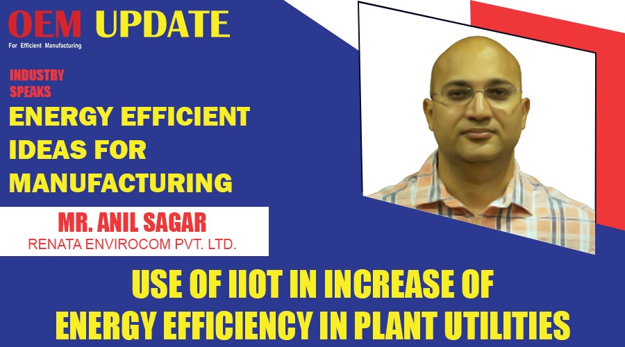 Use of IIoT in increase of energy efficiency in plant utilities | OEM Update | Industry Speaks
