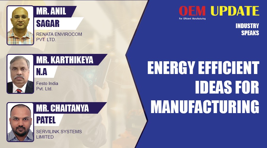 Energy efficient ideas for manufacturing | OEM Update | Industry Speaks