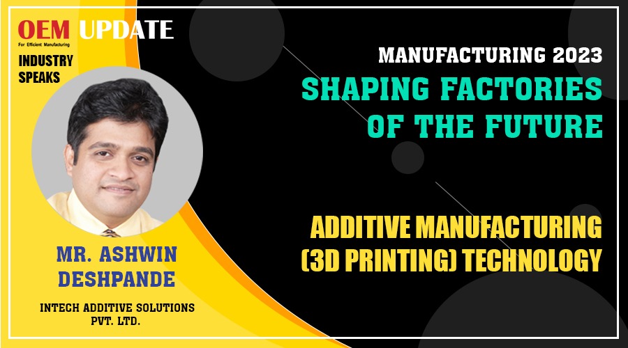 Additive Manufacturing (3D Printing) Technology | OEM Update | Industry Speaks