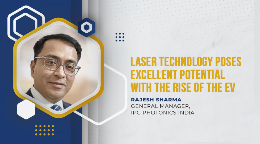 Laser Technology poses excellent potential with the rise of the EV 